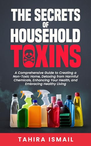 The Secrets of Household Toxins