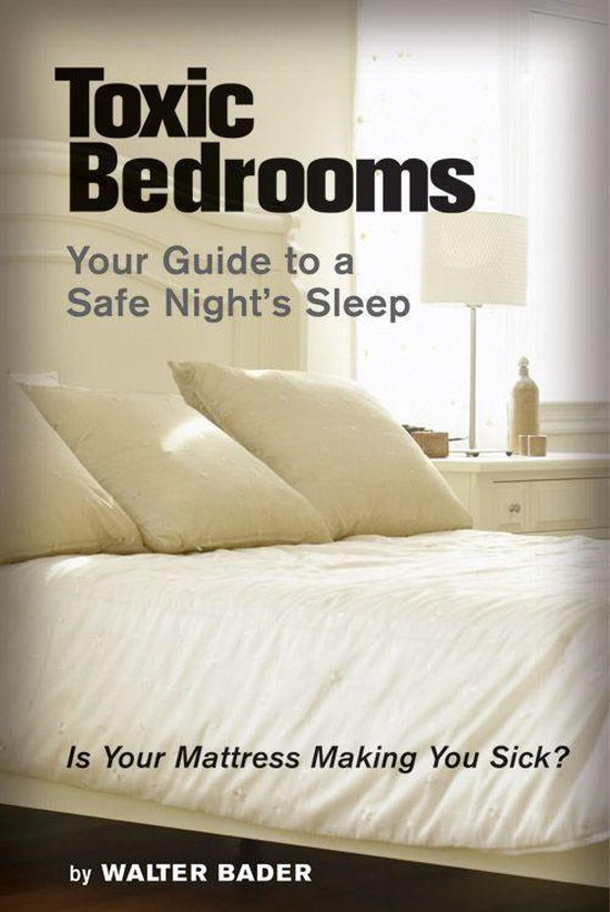 Toxic Bedrooms: Your Guide to a Safe Night's Sleep (E-book, engels)