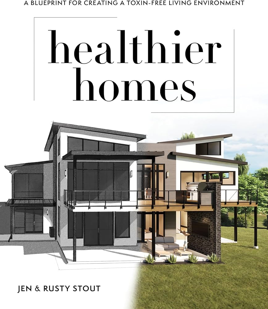 Healthier Homes: A Blueprint for Creating a Toxin-Free Living Environment